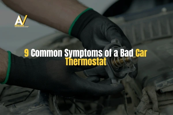 9 Common Symptoms of a Bad Car Thermostat