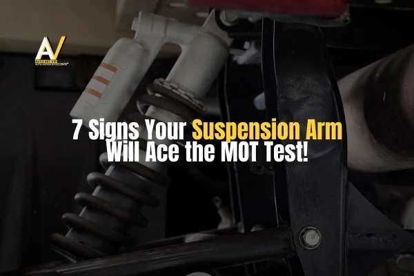 7-Signs-Your-Suspension-Arm-Will-Ace-the-MOT-Test